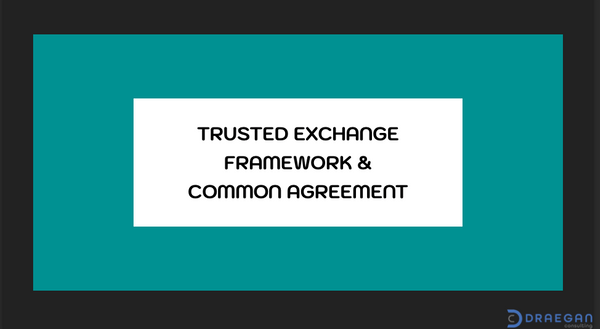What is the Trusted Exchange Framework and Common Agreement (TEFCA)?